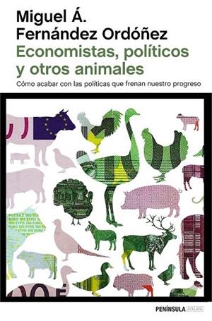 ECONOMISTAS, POLÍTICOS Y OTROS ANIMALES | 9788499424743 | FERNÁNDEZ ORDÓÑEZ, MIGUEL Á.  | Llibreria La Gralla | Llibreria online de Granollers