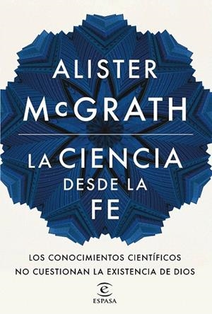CIENCIA DESDE LA FE, LA | 9788467046342 | MCGRATH, ALISTER  | Llibreria La Gralla | Llibreria online de Granollers