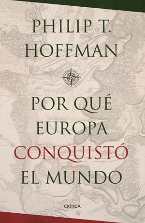 POR QUÉ EUROPA CONQUISTÓ EL MUNDO? | 9788498929034 | HOFFMAN, PHILIP T.  | Llibreria La Gralla | Librería online de Granollers