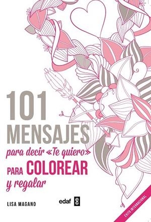 101 MENSAJES PARA DECIR "TE QUIERO" PARA COLOEAR | 9788441436008 | MAGANO, LISA | Llibreria La Gralla | Llibreria online de Granollers