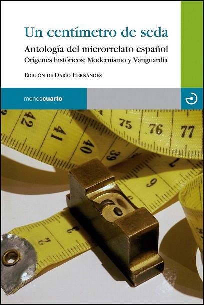 CENTIMETRO DE SEDA, UN ANTOLOGIA DEL MICRORELATO ESPAÑOL | 9788415740308 | VARIOS AUTORES | Llibreria La Gralla | Librería online de Granollers