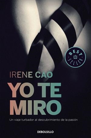 YO TE MIRO (TRILOGIA DE LOS SENTIDOS 1) | 9788466331715 | CAO, IRENE | Llibreria La Gralla | Librería online de Granollers