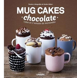 MUG CAKES CHOCOLATE. LISTOS EN 2 MINUTOS DE MICROONDAS | 9788416177950 |  MAHUT, SANDRA | Llibreria La Gralla | Librería online de Granollers