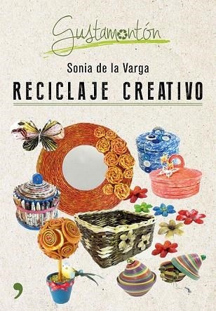 RECICLAJE CREATIVO | 9788499985343 | DE LA VARGA, SONIA  | Llibreria La Gralla | Llibreria online de Granollers