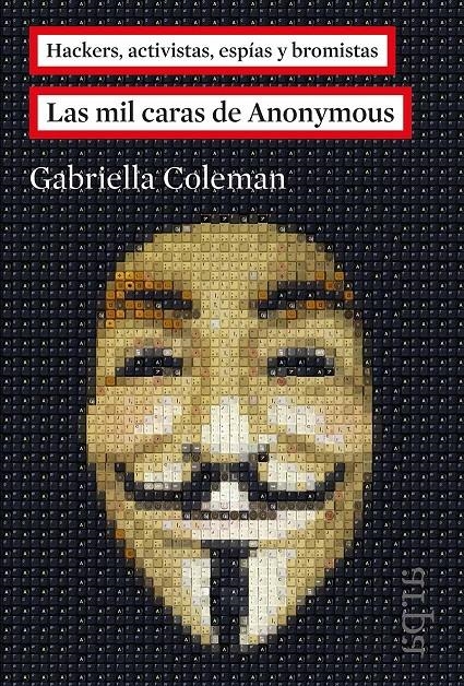 MIL CARAS DE ANONYMOUS, LAS | 9788416601011 | COLEMAN, GABRIELLA | Llibreria La Gralla | Librería online de Granollers