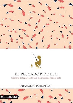 PESCADOR DE LUZ, EL | 9788416605088 | PUIGPELAT VALLS, FRANCESC | Llibreria La Gralla | Librería online de Granollers