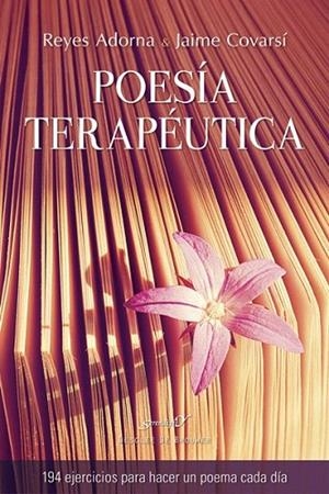 POESÍA TERAPÉUTICA. 94 EJERCICIOS PARA HACER UN POEMA CADA DÍA | 9788433028242 | ADORNA CASTRO, REYES/COVARSÍ CARBONERO, JAIME | Llibreria La Gralla | Librería online de Granollers