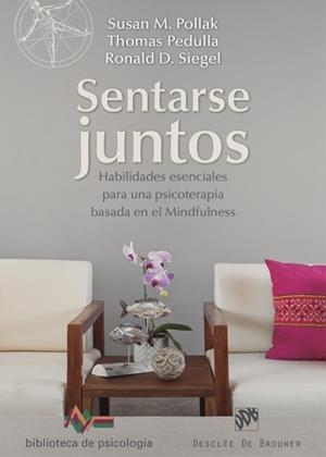 SENTARSE JUNTOS. HABILIDADES ESENCIALES PARA UNA PSICOTERAPIA BASADA EN EL MINDF | 9788433028235 | POLLAK, SUSAN/PEDULLA, THOMAS/SIEGEL, RONALD D. | Llibreria La Gralla | Librería online de Granollers