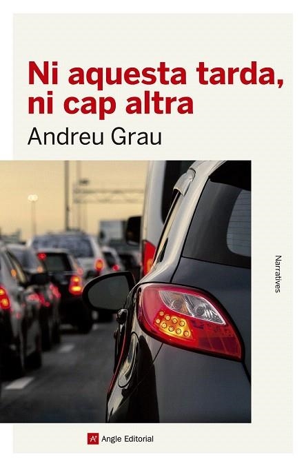 NI AQUESTA TARDA, NI CAP ALTRA | 9788416139934 | GRAU FONTANALS, ANDREU | Llibreria La Gralla | Librería online de Granollers