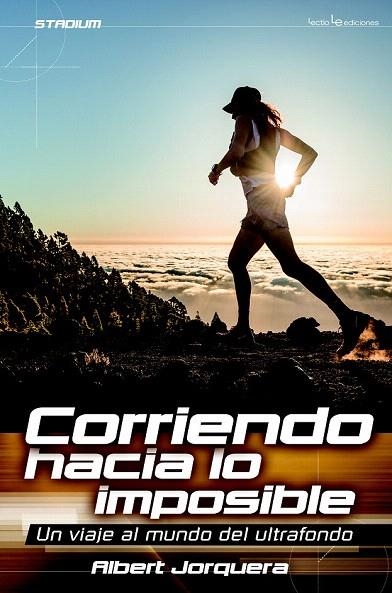 CORRIENDO HACIA LO IMPOSIBLE | 9788416012565 | JORQUERA MESTRES, ALBERT | Llibreria La Gralla | Librería online de Granollers