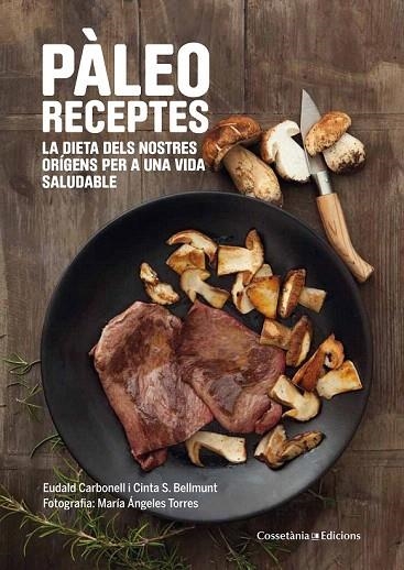 PÀLEO RECEPTES | 9788490343968 | CARBONELL I ROURA, EUDALD/SANZ BELLMUNT, MARIA CINTA | Llibreria La Gralla | Llibreria online de Granollers