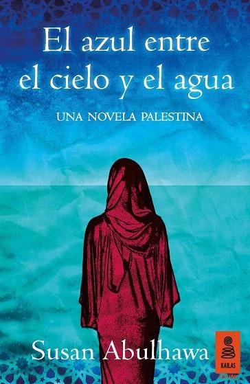 AZUL ENTRE EL CIELO Y EL AGUA, EL | 9788416023974 | ABULHAWA, SUSAN | Llibreria La Gralla | Llibreria online de Granollers