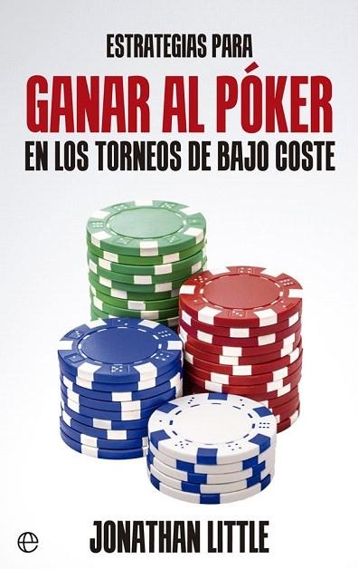 ESTRATEGIAS PARA GANAR AL PÓKER EN LOS TORNEOS DE BAJO COSTE | 9788490605479 | LITTLE, JONATHAN | Llibreria La Gralla | Llibreria online de Granollers
