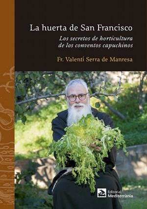 HUERTA DE SAN FRANCISCO, LA | 9788499794334 | SERRA DE MANRESA, FRA VALENTÍ | Llibreria La Gralla | Llibreria online de Granollers