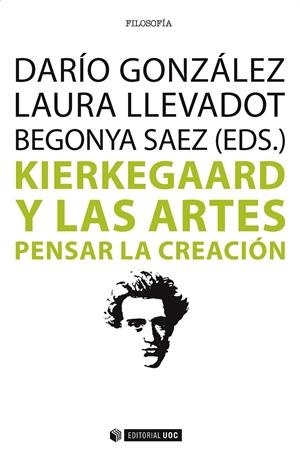 KIERKEGAARD Y LAS ARTES | 9788491161462 | GONZÁLEZ, DARÍO/LLEVADOT, LAURA/SAEZ, BEGONYA (EDS.) | Llibreria La Gralla | Librería online de Granollers