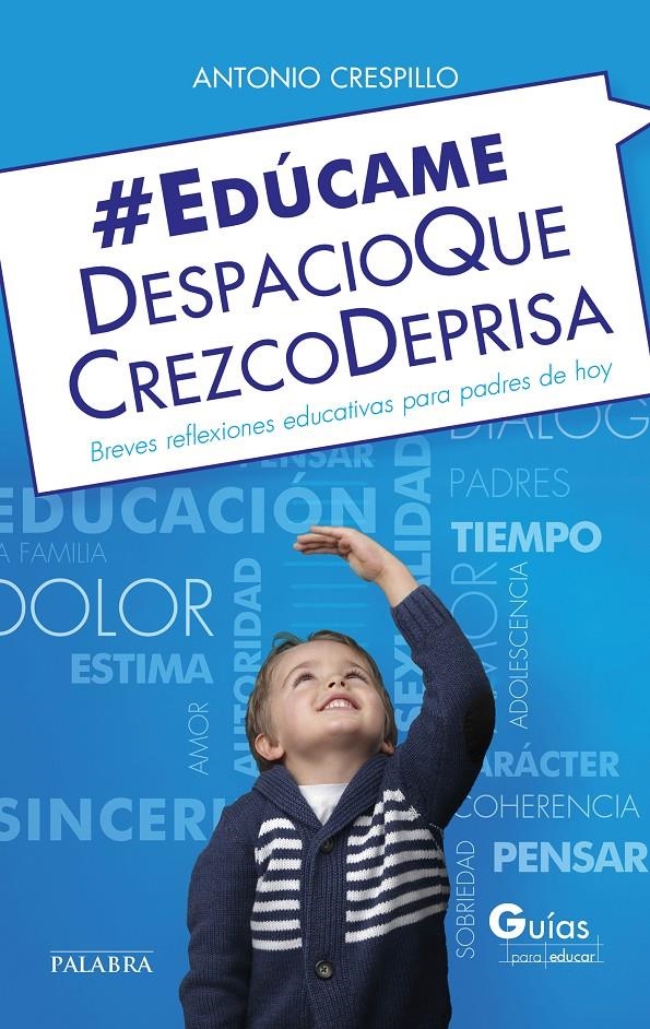 EDÚCAME DESPACIO QUE CREZCO DEPRISA | 9788490613047 | CRESPILLO, ANTONIO | Llibreria La Gralla | Llibreria online de Granollers