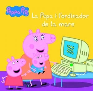 PEPA I L'ORDINADOR DE LA MARE, LA  | 9788448846039 | VARIOS AUTORES | Llibreria La Gralla | Librería online de Granollers
