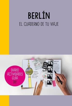 BERLIN  CUADERNO DE TU VIAJE | 9788403510296 | VARIOS AUTORES | Llibreria La Gralla | Librería online de Granollers