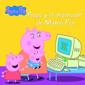 PEPPA Y EL ORDENADOR DE MAMÁ PIG (PEPPA PIG. PRIMERAS LECTURAS 15) | 9788448846022 | VARIOS AUTORES | Llibreria La Gralla | Librería online de Granollers