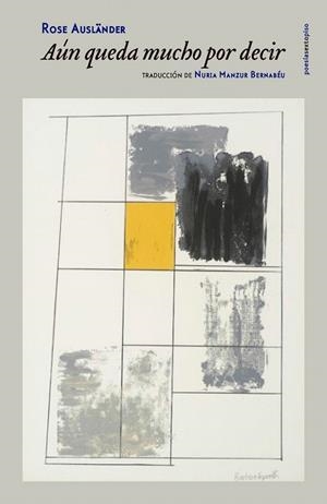 AÚN QUEDA MUCHO POR DECIR (ED. BILINGÜE ALEMÁN/ ESPAÑOL) | 9788416358908 | AUSLÄNDER, ROSE | Llibreria La Gralla | Librería online de Granollers