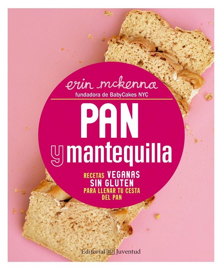 PAN Y MANTEQUILLA. RECETAS VEGANAS SIN GLUTEN PARA LLENAR TU CESTA DEL PAN | 9788426143471 | MCKENNA, ERIN | Llibreria La Gralla | Librería online de Granollers