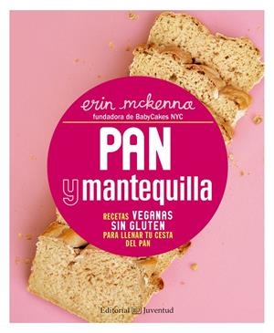 PAN Y MANTEQUILLA. RECETAS VEGANAS SIN GLUTEN PARA LLENAR TU CESTA DEL PAN | 9788426143471 | MCKENNA, ERIN | Llibreria La Gralla | Librería online de Granollers