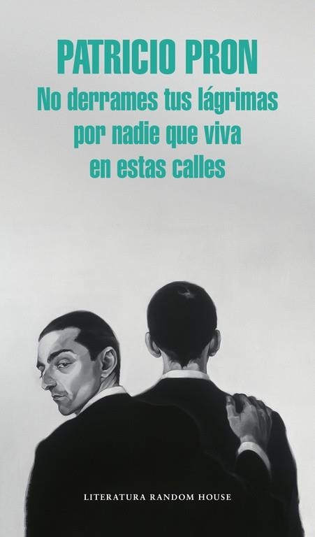 NO DERRAMES TUS LÁGRIMAS POR NADIE QUE VIVA EN ESTAS CALLES | 9788439731146 | PRON,PATRICIO | Llibreria La Gralla | Llibreria online de Granollers