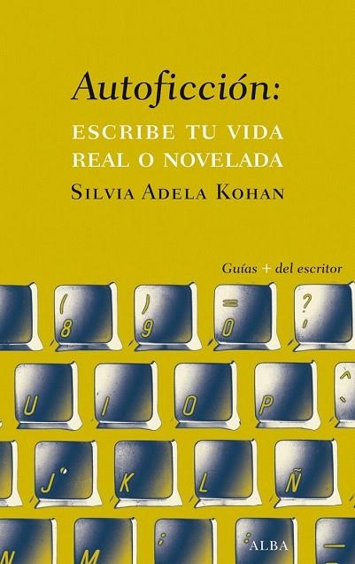 AUTOFICCION ESCRIBE TU VIDA REAL O NOVELADA | 9788490651742 | KOHAN, SILVIA ADELA | Llibreria La Gralla | Librería online de Granollers