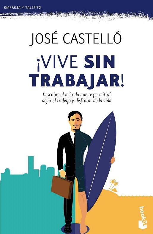 VIVE SIN TRABAJAR! (BOLSILLO) | 9788416253609 | CASTELLÓ, JOSÉ | Llibreria La Gralla | Librería online de Granollers
