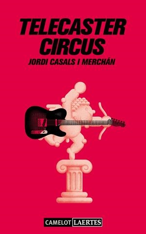 TELECASTER CIRCUS | 9788475849959 | CASALS I MERCHÁN, JORDI | Llibreria La Gralla | Librería online de Granollers