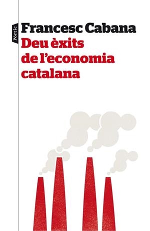 DEU ÈXITS DE L'ECONOMIA CATALANA | 9788498093575 | CABANA, FRANCESC | Llibreria La Gralla | Llibreria online de Granollers