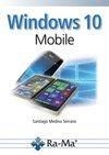 WINDOWS 10 MOBILE | 9788499646008 | MEDINA SERRANO, SANTIAGO | Llibreria La Gralla | Llibreria online de Granollers