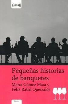 PEQUEÑAS HISTORIAS DE BANQUETES | 9788494162381 | GÓMEZ MATA, MARTA/FÈLIX, RABAL QUEIXALÓS | Llibreria La Gralla | Llibreria online de Granollers