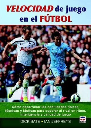 VELOCIDAD DE JUEGO EN EL FUTBOL | 9788479029944 | BATE, DICK; JEFFREYS, IAN | Llibreria La Gralla | Librería online de Granollers