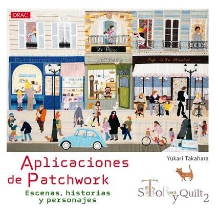 APLICACIONES DE PATCHWORK. ESCENAS, HISTORIAS Y PERSONAJES. STORY QUILT 2. | 9788498745160 | TAKAHARA, YUKARI | Llibreria La Gralla | Librería online de Granollers