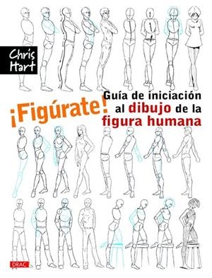 ¡FIGURATE! GUIA DE INICIACION AL DIBUJO DE LA FIGURA HUMANA | 9788498745115 | HART, CHRISTOPHER | Llibreria La Gralla | Librería online de Granollers