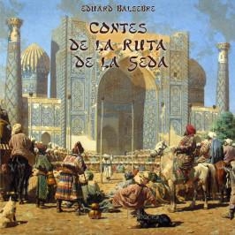 CONTES DE LA RUTA DE LA SEDA | 9788416281558 | BALSEBRE, EDUARD | Llibreria La Gralla | Librería online de Granollers