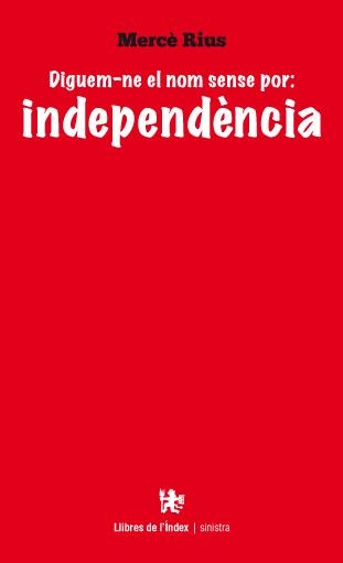 DIGUEM-NE EL NOM SENSE POR: INDEPENDÈNCIA | 9788494133862 | RIUS, MERCÈ | Llibreria La Gralla | Llibreria online de Granollers