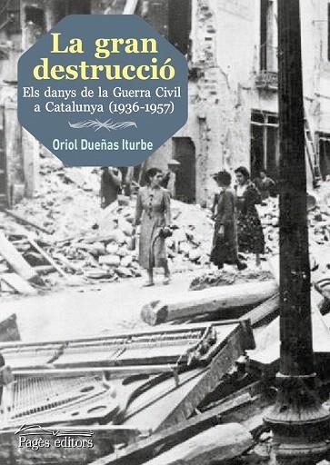 GRAN DESTRUCCIÓ, LA | 9788499757193 | DUEÑAS ITURBE, ORIOL | Llibreria La Gralla | Llibreria online de Granollers