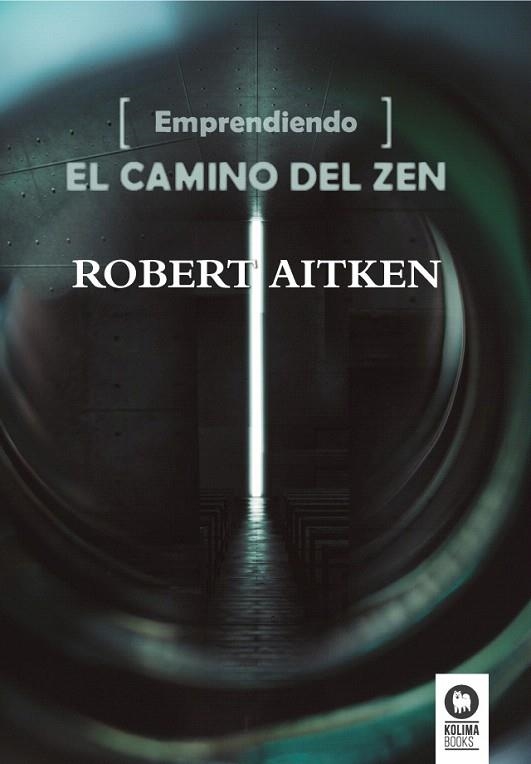 EMPRENDIENDO EL CAMINO DEL ZEN | 9788416364497 | AITKEN ROSHI, ROBERT | Llibreria La Gralla | Librería online de Granollers