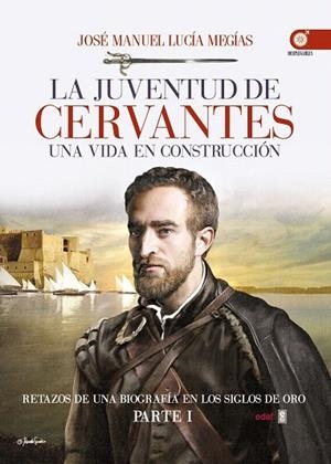 JUVENTUD DE CERVANTES, LA | 9788441436169 | LUCÍA MEGÍAS, JOSÉ MANUEL | Llibreria La Gralla | Librería online de Granollers