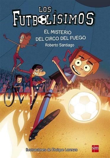 MISTERIO DEL CIRCO DEL FUEGO, EL (FUTBOLISMOS 8) | 9788467584967 | SANTIAGO, ROBERTO | Llibreria La Gralla | Llibreria online de Granollers