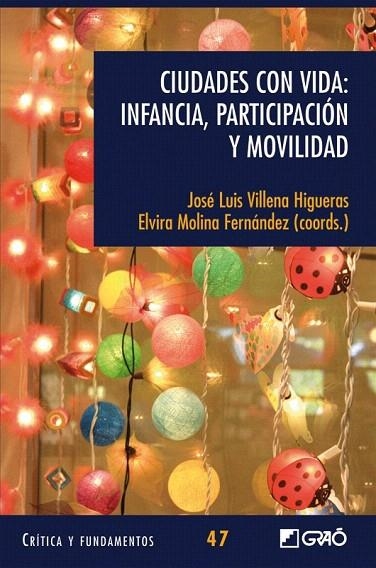 CIUDADES CON VIDA: INFANCIA, PARTICIPACIÓN Y MOVILIDAD | 9788499805733 | MOLINA FERNÁNDEZ, ELVIRA/VILLENA HIGUERAS, JOSÉ LUIS | Llibreria La Gralla | Llibreria online de Granollers