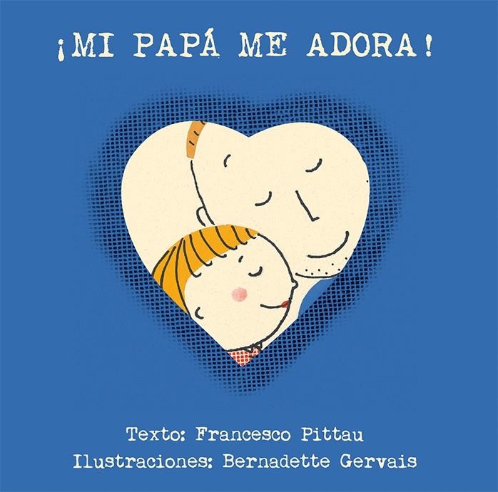 ¡MI PAPÁ ME ADORA! | 9788416117901 | PITTAU, FRANCESCO/GERVAIS, BERNADETTE | Llibreria La Gralla | Llibreria online de Granollers