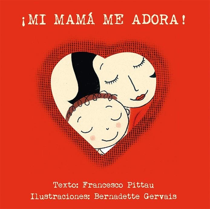 MI MAMÁ ME ADORA! | 9788416117918 | PITTAU, FRANCESCO/GERVAIS, BERNADETTE/DELGADO SÁNCHEZ, JOANA | Llibreria La Gralla | Llibreria online de Granollers