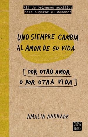 UNO SIEMPRE CAMBIA AL AMOR DE SU VIDA | 9788467046717 | ANDRADE ARANGO, AMALIA  | Llibreria La Gralla | Librería online de Granollers