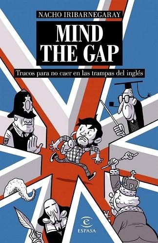 MIND THE GAP. TRUCOS PARA NO CAER EN LAS TRAMPAS DEL INGLÉS | 9788467046816 | IRIBARNEGARAY, NACHO  | Llibreria La Gralla | Llibreria online de Granollers