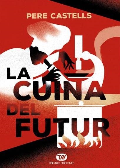CUINA DEL FUTUR, LA | 9788491172024 | CASTELLS, PERE | Llibreria La Gralla | Librería online de Granollers