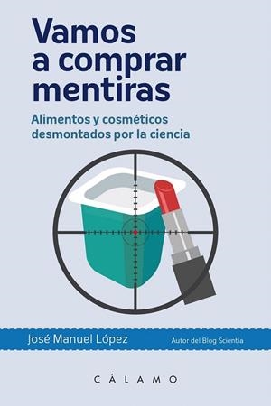 VAMOS A COMPRAR MENTIRAS | 9788496932951 | LOPEZ, JOSÉ MANUEL | Llibreria La Gralla | Librería online de Granollers