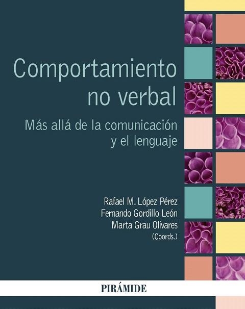 COMPORTAMIENTO NO VERBAL | 9788436835298 | LÓPEZ PÉREZ, RAFAEL M./GORDILLO LEÓN, FERNANDO/GRAU OLIVARES, MARTA | Llibreria La Gralla | Librería online de Granollers